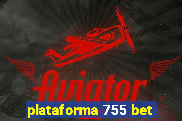 plataforma 755 bet